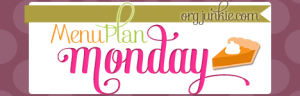 Menu Plan Monday @ OrgJunkie.com